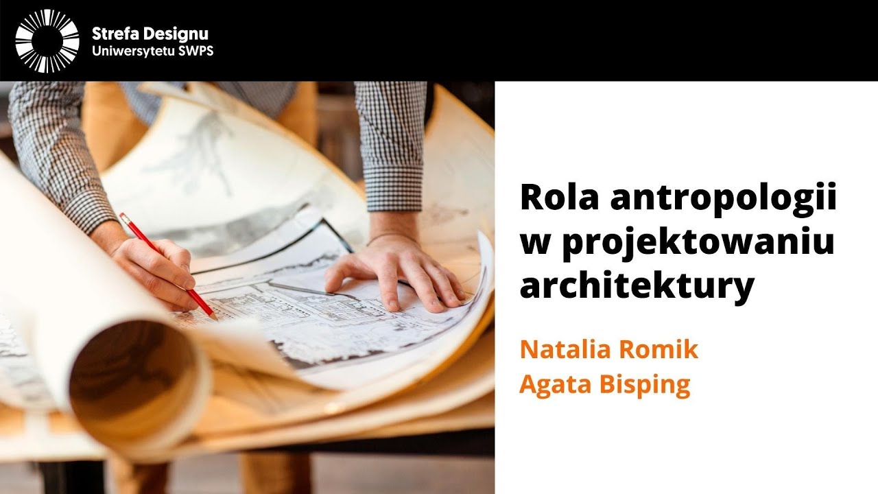 Rola antropologii w projektowaniu architektury - Natalia Romik, Agata Bisping