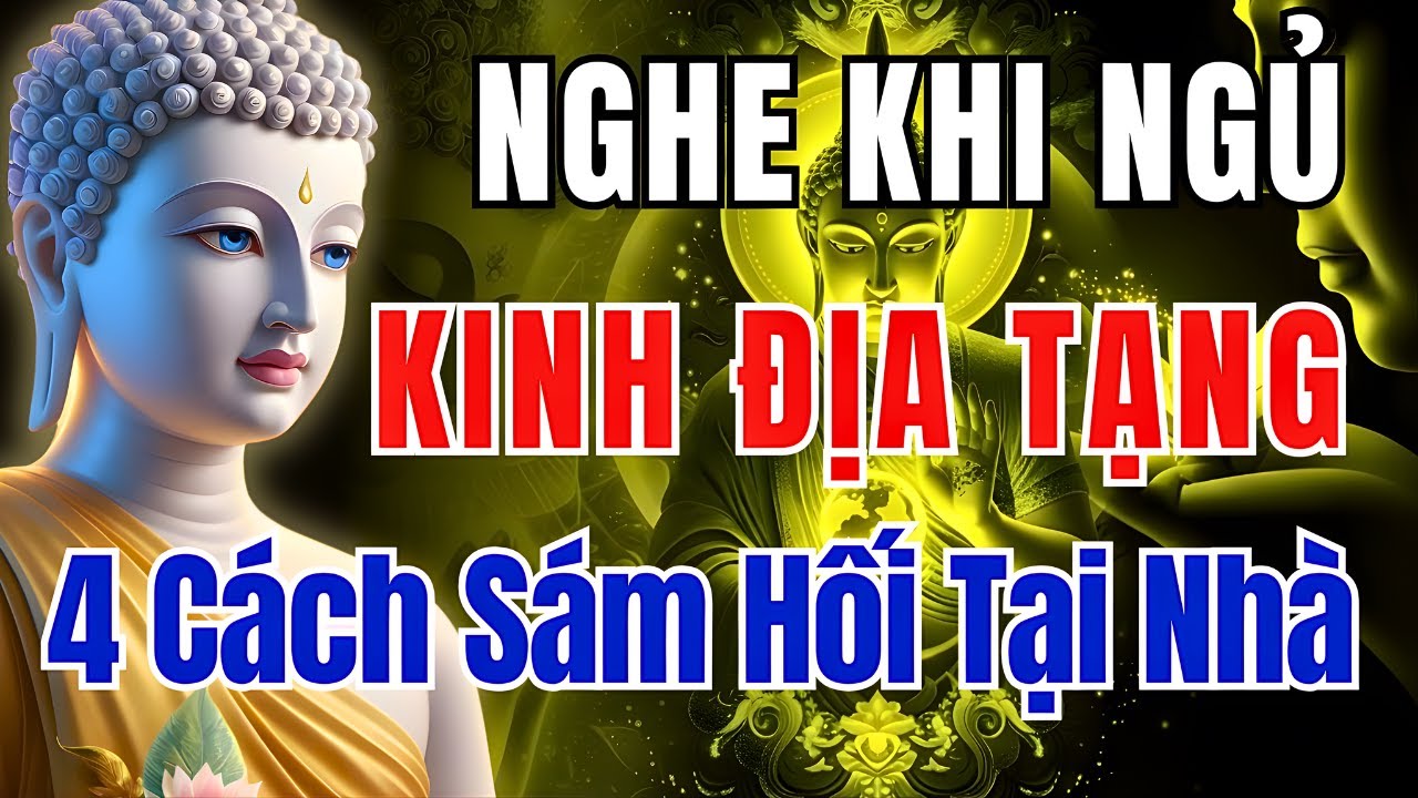 Kinh Địa Tạng: 4 Cách Sám Hối Tại Nhà Cực Linh – Giải Trừ Nghiệp Chướng | Pháp Thoại Trước Khi Ngủ
