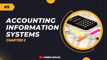 #5 - Accounting Information Systems (AIS) - Chapter 2: Part 1