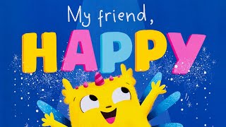 My Friend, Happy A Childrens Story On Being Happy Stories For Kids