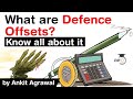 What are Defence Offsets? How Defence Offset Policy Works - Know all about it #UPSC #IAS