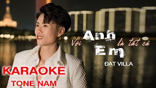 VỚI ANH EM LÀ TẤT CẢ - ĐẠT VILLA x GIA HUY | KARAOKE TONE NAM