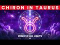 Chiron Transits Taurus: Remove Fear, Self Doubt &amp; Subconscious Limits!