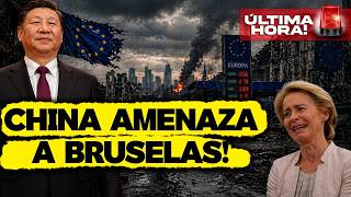 CHINA AMENAZA A BRUSELAS! DA ULTIMÁTUM ECONÓMICO. MADE IN EUROPE LOS DESTRUIRÁ