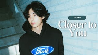 Taehyung - Closer to You (Back Vocal Jungkook) [AI Cover] REQUEST