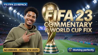 FIFA 23 FitGirl Repack – Commentary Language Fix & World Cup Mode Fix (2025 Tutorial)