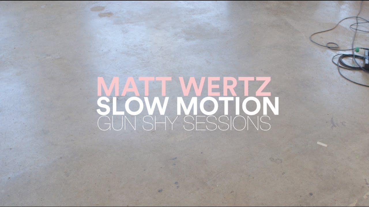 Watch Matt Wertz - Slow Motion (LIVE) on YouTube Watch Matt Wertz - Slow Motion (LIVE) on YouTube