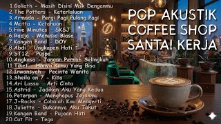 LAGU HITS POP INDONESIA AKUSTIK MEMORI SMA 2000AN | Playlist Coffee Shop Nostalgia Kenangan SMA