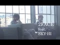 【Behind The Scene】2FACE feat.SKY-HI (Music Video)