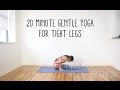 20 Minute Gentle Yoga Stretch for Tight Legs