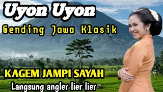 UYON UYON GENDING JAWA KLASIK | KAGEM JAMPI SAYAH - LANGSUNG LIER LIER