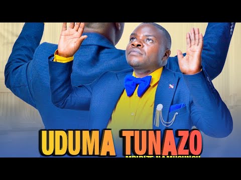 UDUMATUNAZO By MBIRIZE NAMUGUNGU SEBASTIEN