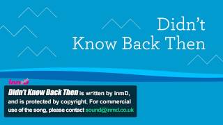 inmD - Didn't Know Back Then