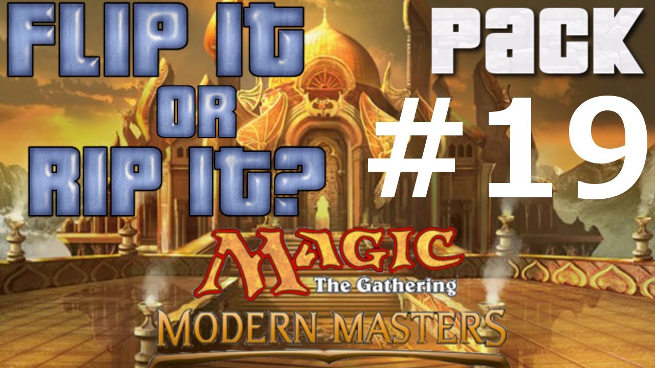 Flip it or Rip it: MTG Modern Masters booster pack #19