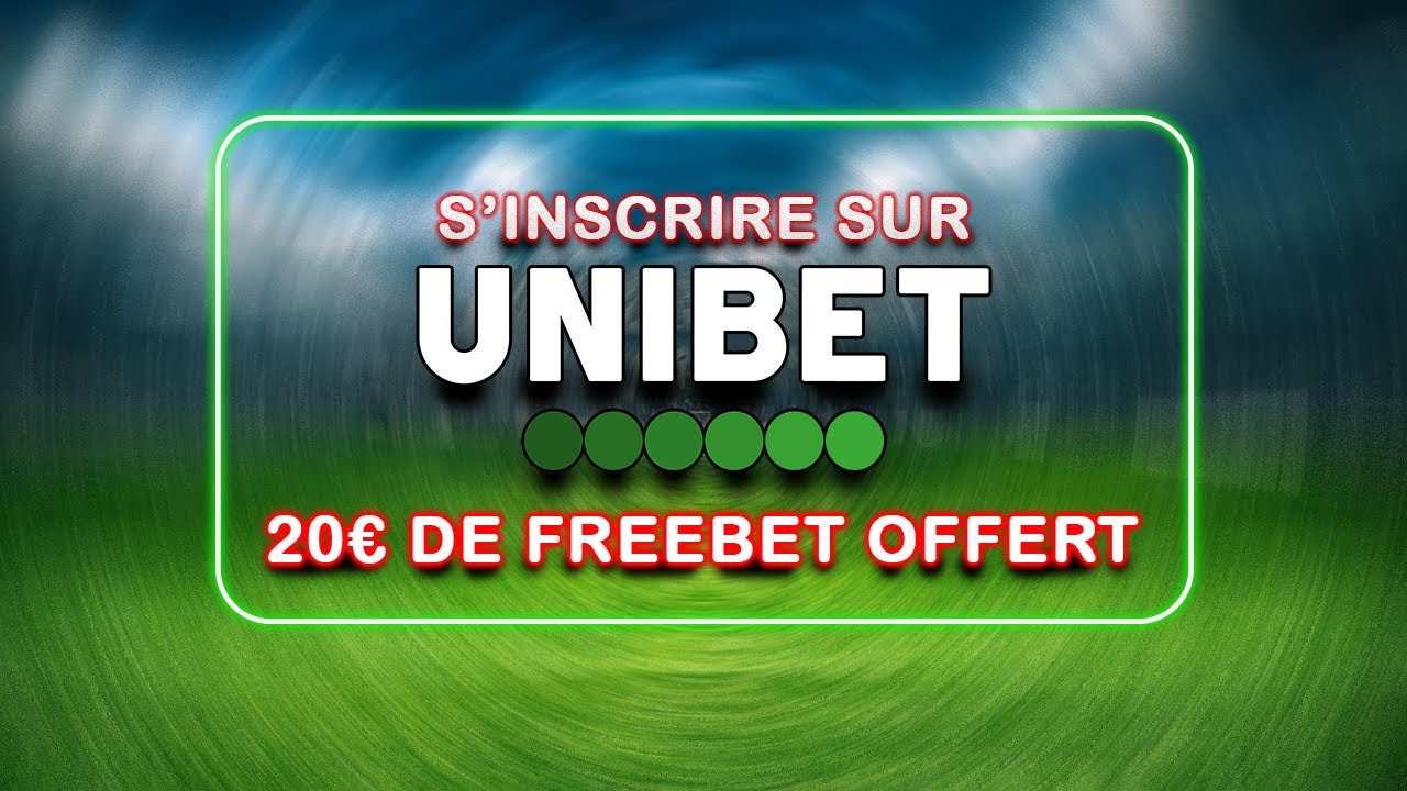 Comment s'inscrire chez Unibet en 2024 (30€ DE FREEBET)