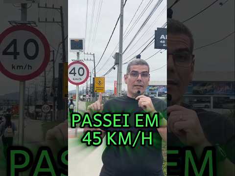 PASSEI EM 45KM/H