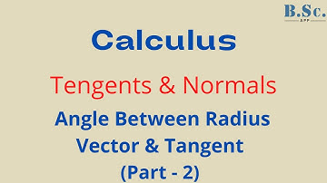 Calculus - Tengents & Normals Angle Between Radius Vector & Tangent Part - 2