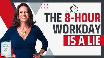 The 8-Hour Workday Is A Lie