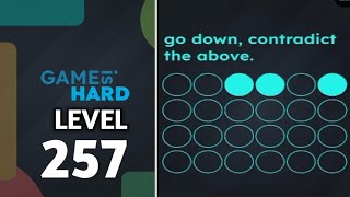 Game is hard level 257 walkthrough solution 