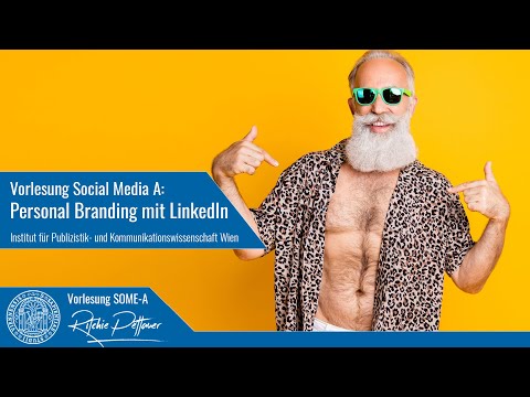 Social Media 05: Personal Branding mit LinkedIn (Vorlesung SOME A | Universität Wien)