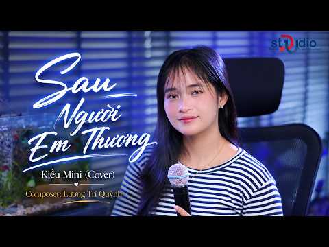 Sau Người Em Thương - Thái Học | Kiều Mini (Cover) | ST: Lương Trí Quỳnh