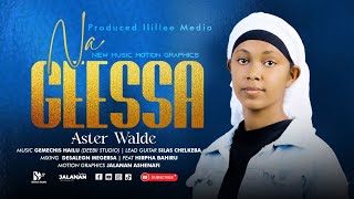 Na Geessa Aster Walde New Oromo Gospel Song 2025