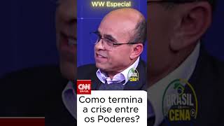 Como termina a crise entre os Poderes? O embate entre as instituições.