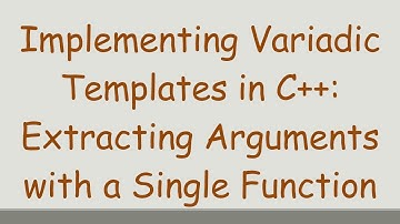 Implementing Variadic Templates in C+ + : Extracting Arguments with a Single Function