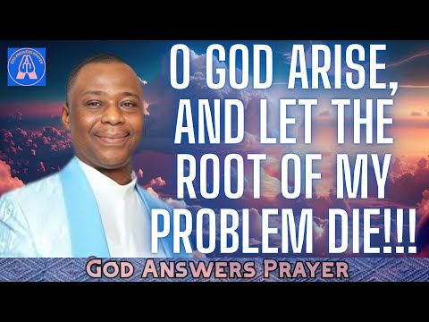 O GOD ARISE AND LET THE ROOT OF MY PROBLEM DIE DR DK OLUKOYA
