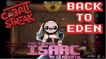 Isaac Afterbirth! Eden Streaks #1 - Back To Eden! - Cobalt Streak