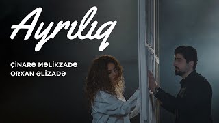 Çinarə Məlikzadə & Orxan Əlizadə - Ayrılıq (official music video) Resimi