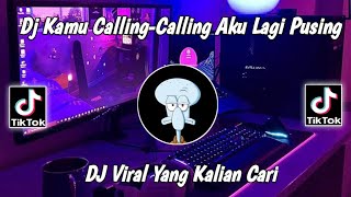 DJ KAMU CALLING -CALLING AKU LAGI PUSING- DI RIJECT VIRAL TIKTOK TERBARU 2023