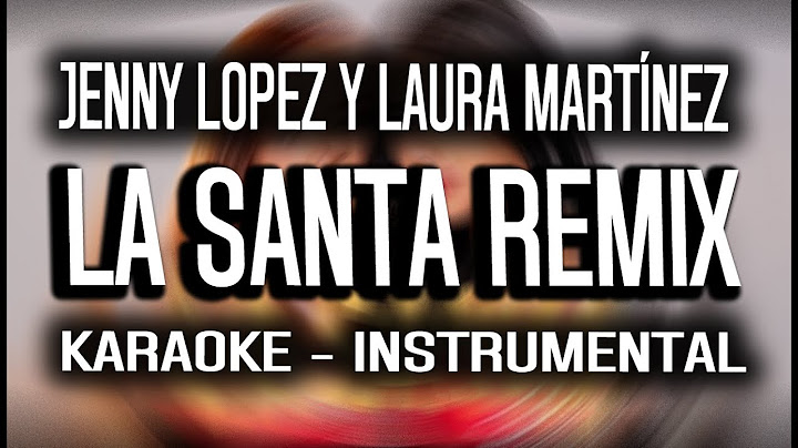 LA SANTA REMIX | Jenny Lopez y Laura Martínez (KARAOKE - INSTRUMENTAL)