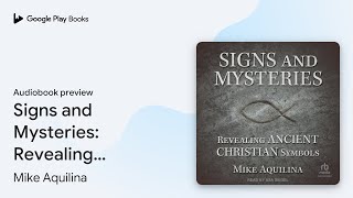 Signs and Mysteries: Revealing Ancient… by Mike Aquilina · Audiobook preview