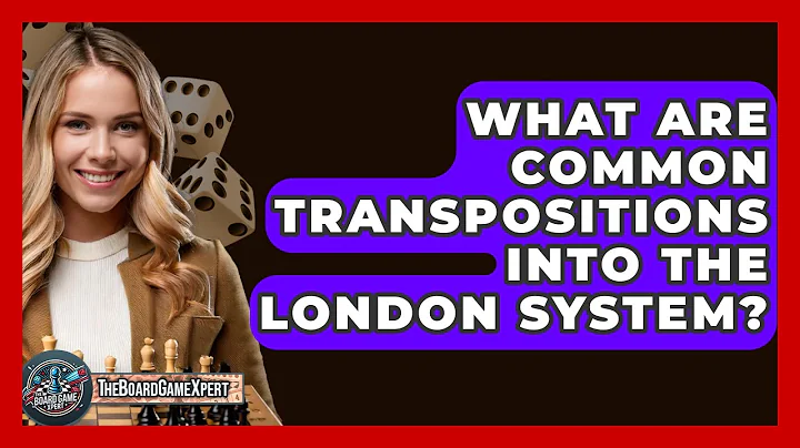 What Are Common Transpositions Into The London System? - The Board Game Xpert