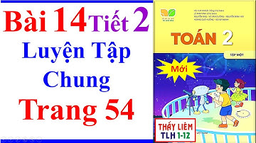 Toán Lớp 2 Bài 14 | Luyện Tập Chung | Trang 54 | Kết Nối Tri Thức | Tiết 2 | general practice