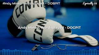 Andy Mineo, Wordsplayed - DOGPIT (Lyrics)