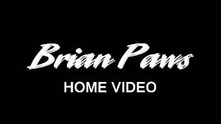 Brian Paws Home Video 1978-Present