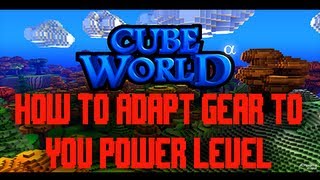 Cube World How to Adapt Equipment To Your Power Level!