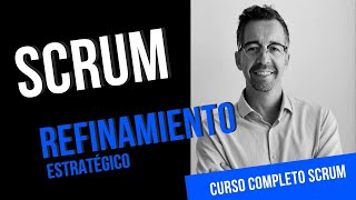 📘 Curso SCRUM 19 - Refinamiento Estratégico Backlog