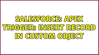 Salesforce: Apex Trigger: Insert record in custom object