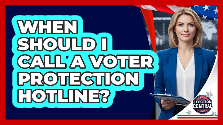 When Should I Call A Voter Protection Hotline?