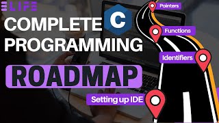 C Programming Complete Roadmap | E-LIFE |