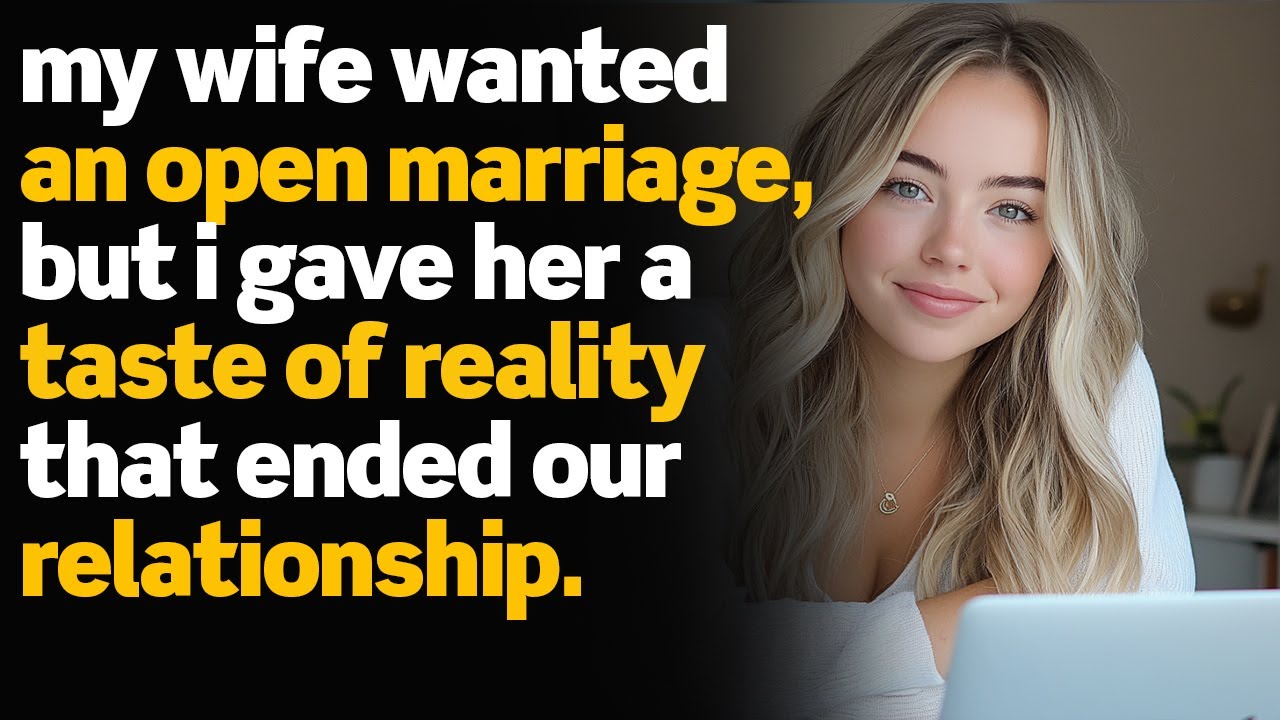"My Wife Wanted An Open Marriage, But I Gave Her A Taste Of Reality
