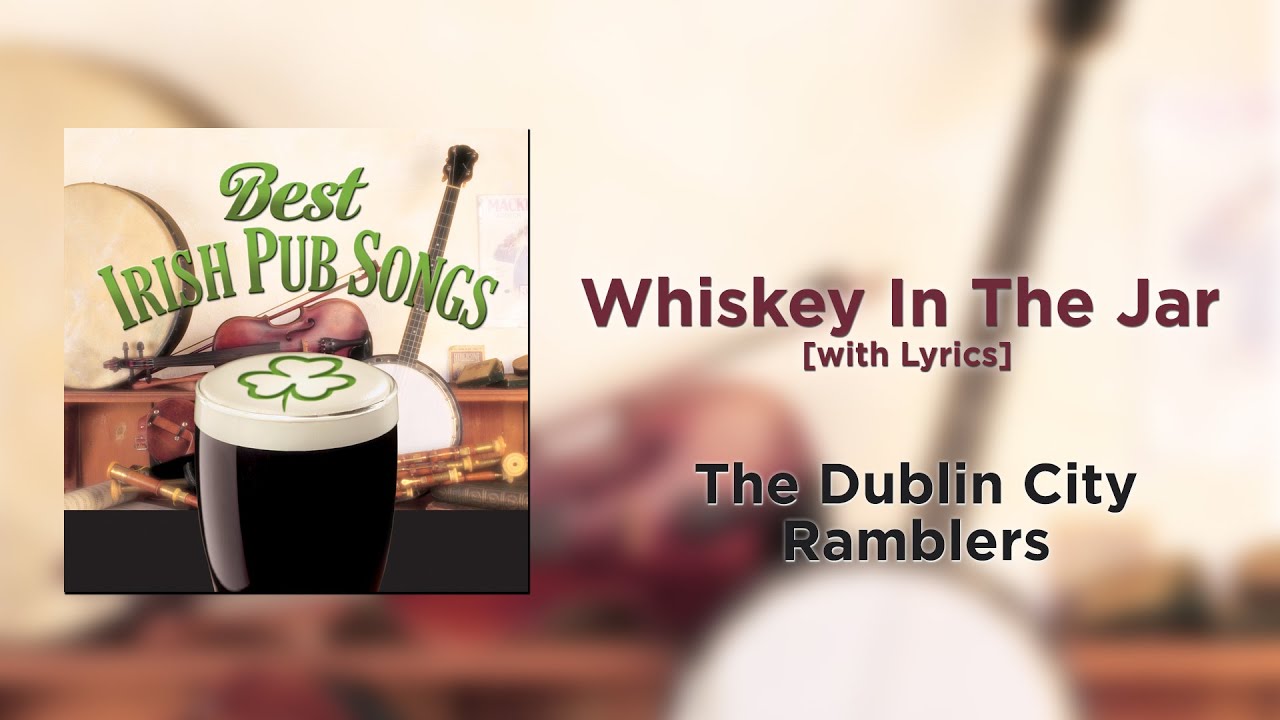 Whiskey In The Jar The Dublin City Ramblers [with Lyrics] YouTube