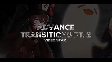 advance transitions pt. 2 !! | video star