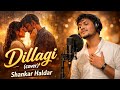 Dillagi (Cover) Soulful Romantic Version by Shankar Haldar #viralmusic #rahatfatehalikhan #truelove