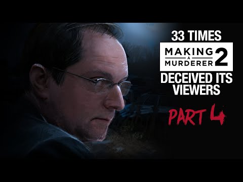 MAKING A MURDERER 2 | 33 times it deceived its viewers [PART 4]