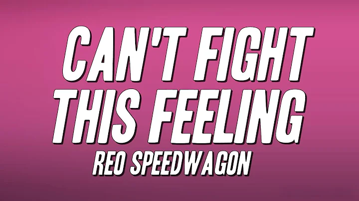 REO Speedwagon - Can't Fight This Feeling (Lyrics)