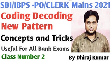 Mains Level Coding Decoding New Pattern Class No 2 II SBI/IBPS PO/CLERK  2021 II BY DHIRAJ KUMAR